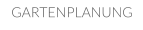 GARTENPLANUNG