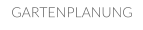 GARTENPLANUNG