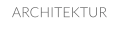 ARCHITEKTUR